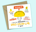 Funny Birthday Card • Spectacular Birthday • Mexican Food Pun • For Fiancé