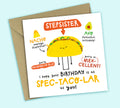 Funny Birthday Card • Spectacular Birthday • Mexican Food Pun • For Stepsister