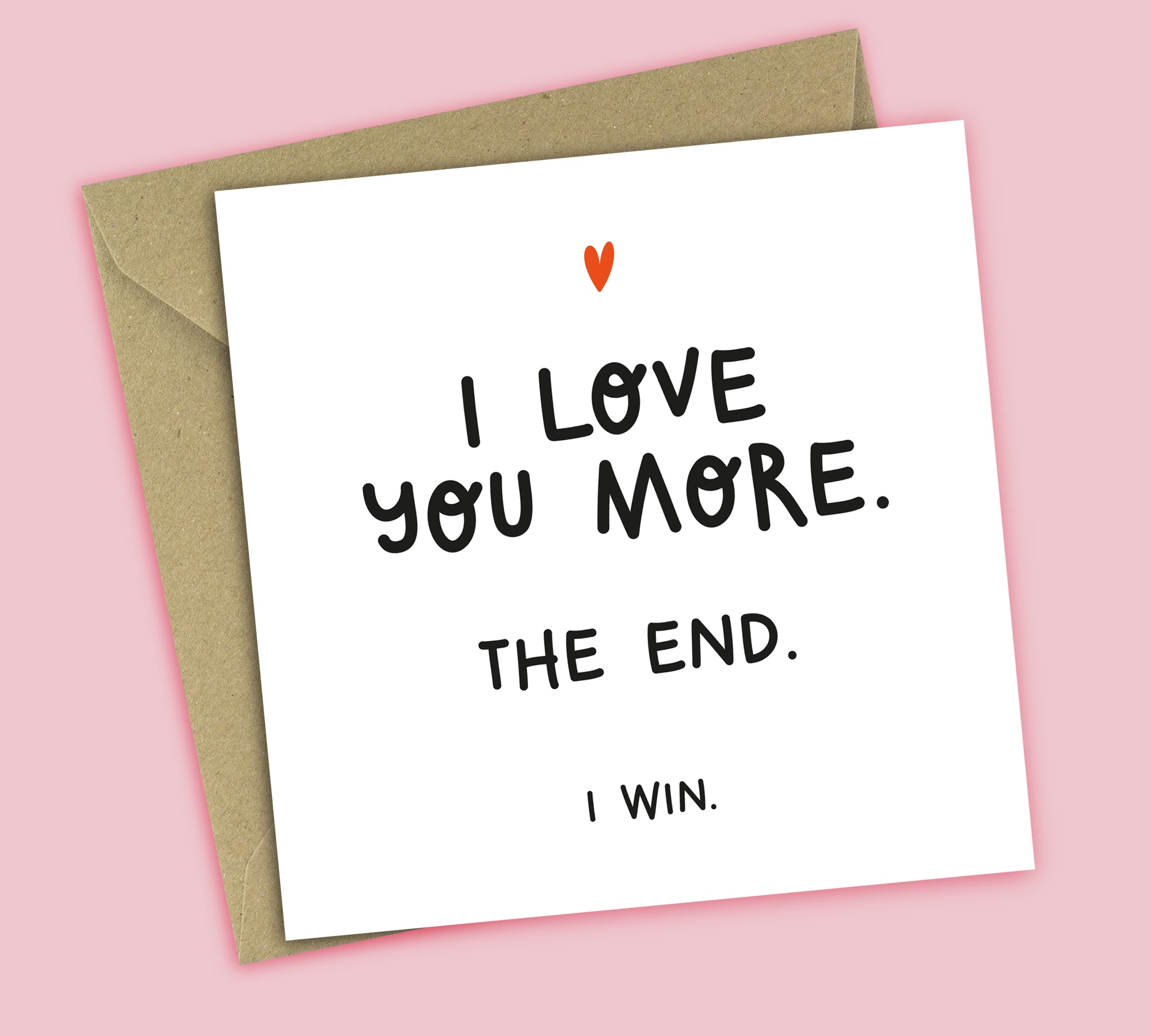 Funny Love Card • I Love You More